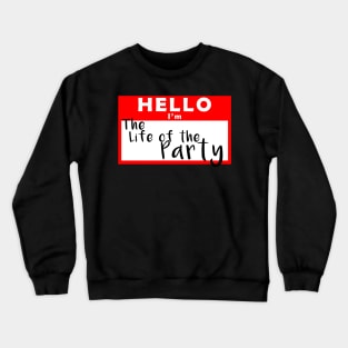 Hello I'm the Life of the Party Name Tag Crewneck Sweatshirt